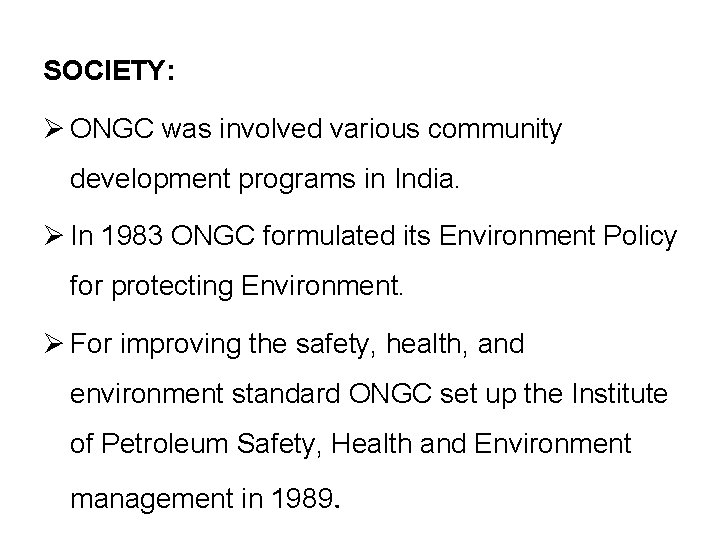 SOCIETY: Ø ONGC was involved various community development programs in India. Ø In 1983