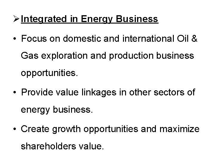 Ø Integrated in Energy Business • Focus on domestic and international Oil & Gas