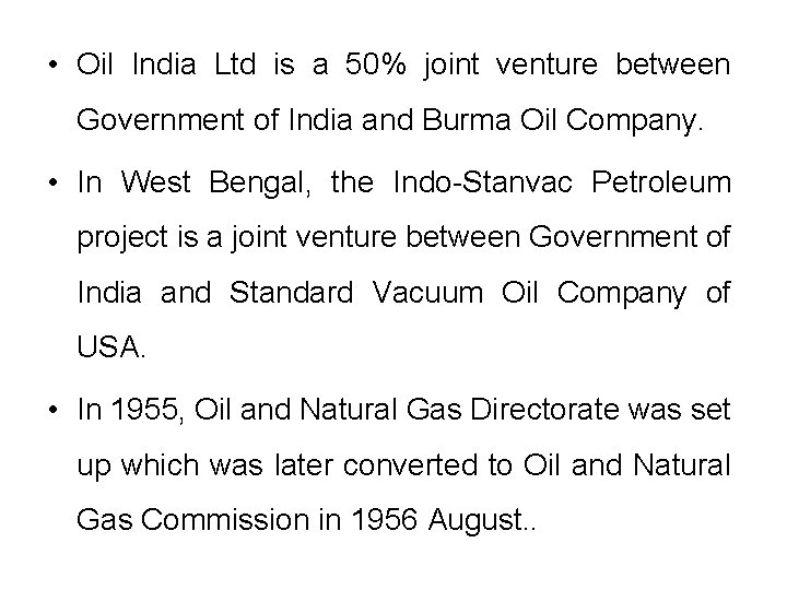  • Oil India Ltd is a 50% joint venture between Government of India