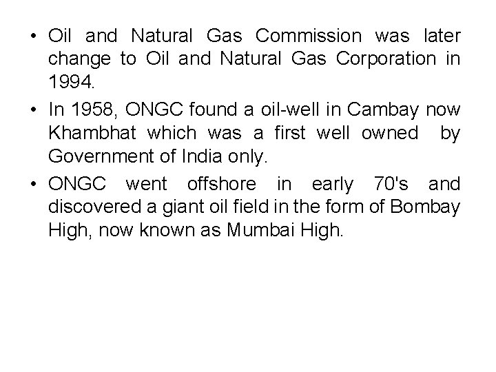  • Oil and Natural Gas Commission was later change to Oil and Natural