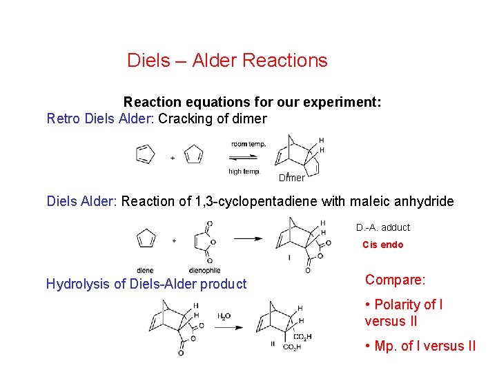 Diels – Alder Reactions Reaction equations for our experiment: Retro Diels Alder: Cracking of