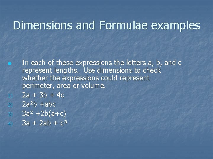 Dimensions and Formulae examples n 1) 2) 3) 4) In each of these expressions
