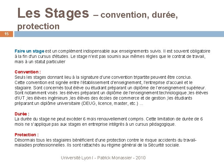 Les Stages – convention, durée, protection 15 Faire un stage est un complément indispensable