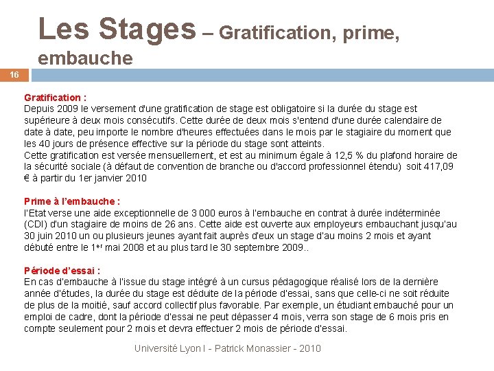 Les Stages – Gratification, prime, embauche 16 Gratification : Depuis 2009 le versement d'une