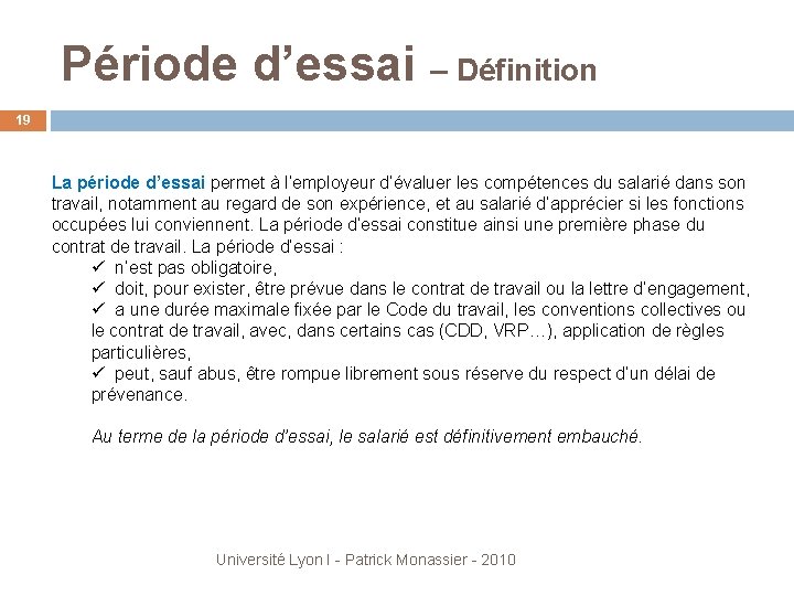 Période d’essai – Définition 19 La période d’essai permet à l’employeur d’évaluer les compétences