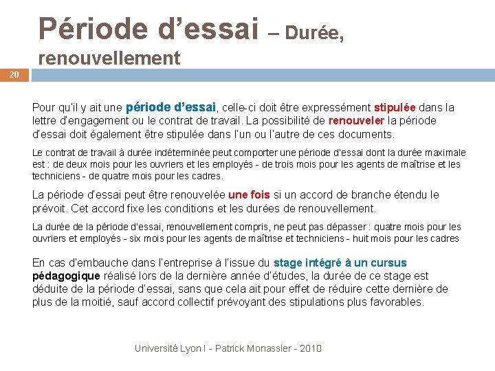 Période d’essai – Durée, renouvellement 20 Pour qu’il y ait une période d’essai, celle-ci