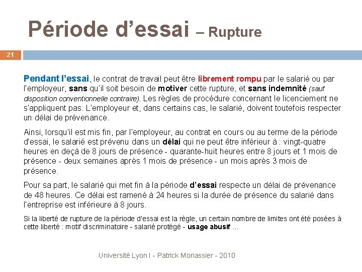 Période d’essai – Rupture 21 Pendant l’essai, le contrat de travail peut être librement