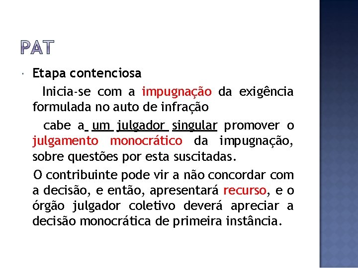  Etapa contenciosa Inicia-se com a impugnação da exigência formulada no auto de infração