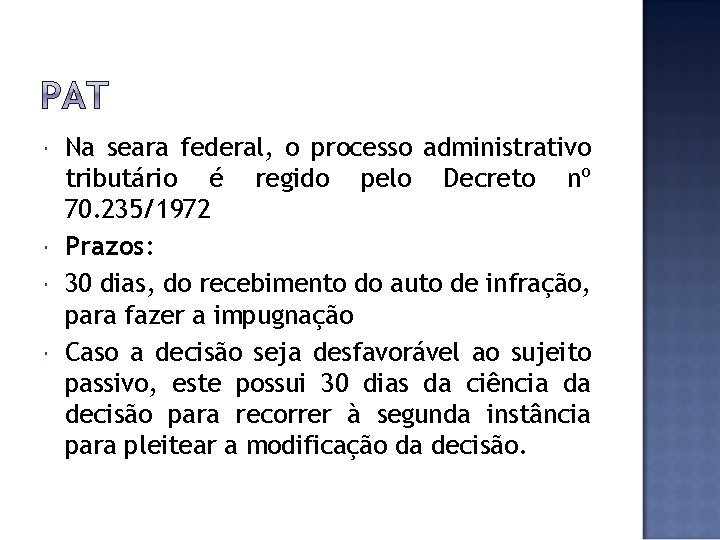  Na seara federal, o processo administrativo tributário é regido pelo Decreto nº 70.