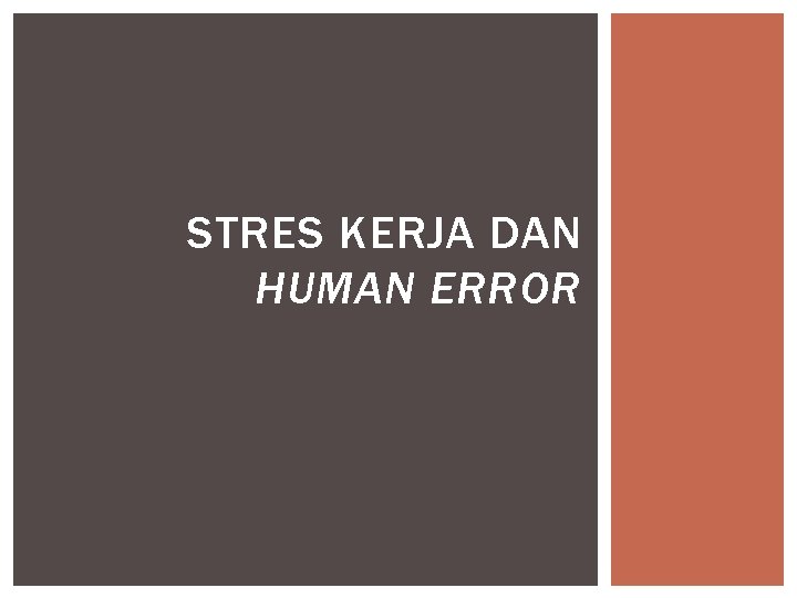 STRES KERJA DAN HUMAN ERROR 