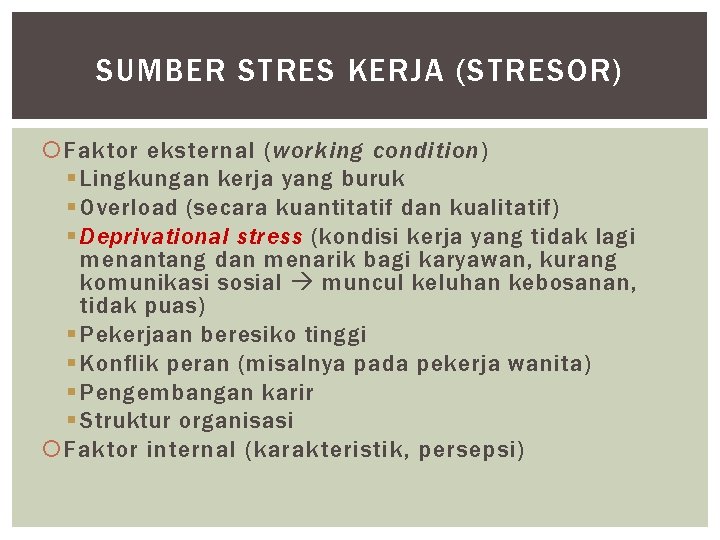 SUMBER STRES KERJA (STRESOR) Faktor eksternal (working condition) § Lingkungan kerja yang buruk §