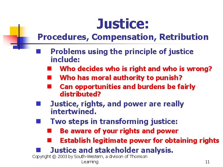 Justice: Procedures, Compensation, Retribution n Problems using the principle of justice include: n n