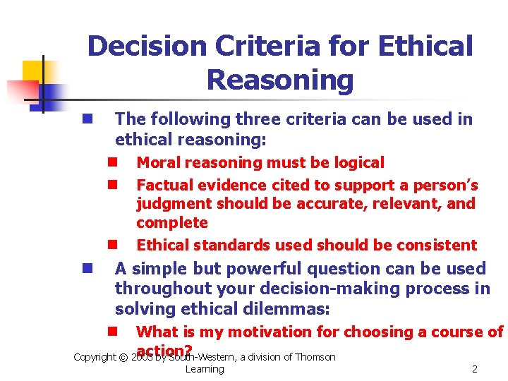 Decision Criteria for Ethical Reasoning n The following three criteria can be used in