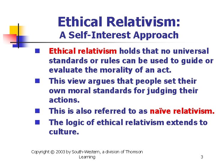 Ethical Relativism: A Self-Interest Approach n n Ethical relativism holds that no universal standards