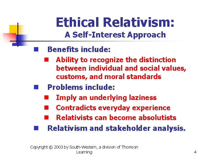Ethical Relativism: A Self-Interest Approach n Benefits include: n Ability to recognize the distinction