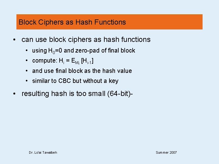 Block Ciphers as Hash Functions • can use block ciphers as hash functions •