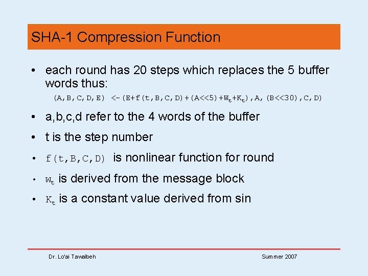 SHA-1 Compression Function • each round has 20 steps which replaces the 5 buffer