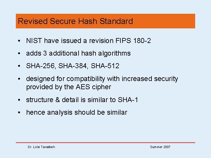 Revised Secure Hash Standard • NIST have issued a revision FIPS 180 -2 •