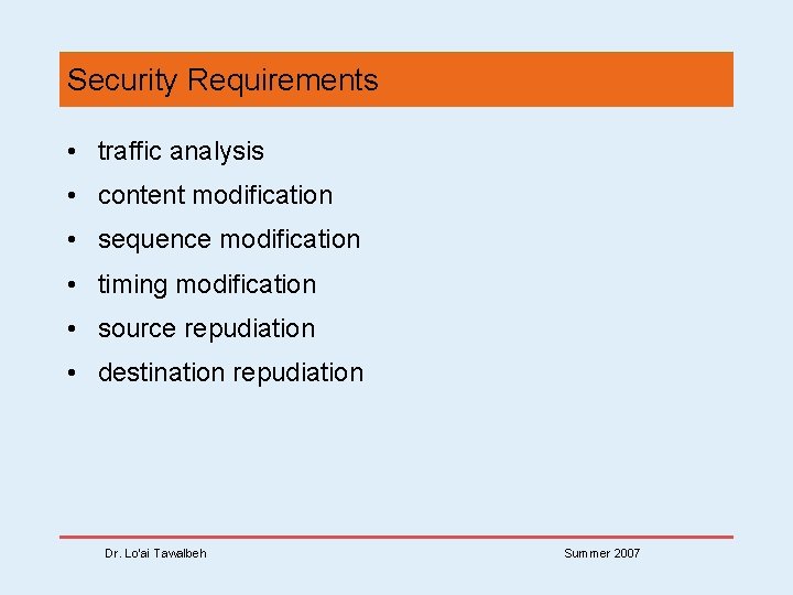 Security Requirements • traffic analysis • content modification • sequence modification • timing modification