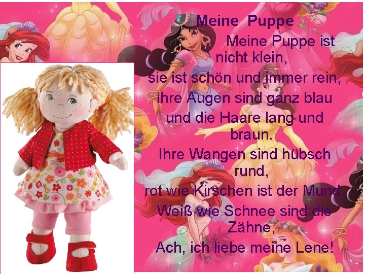 Meine Puppe Meine Puppe ist nicht klein, sie ist schön und immer rein, ihre