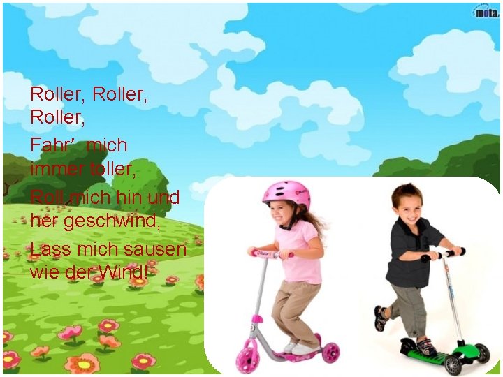Roller, Fahr’ mich immer toller, Roll mich hin und her geschwind, Lass mich sausen
