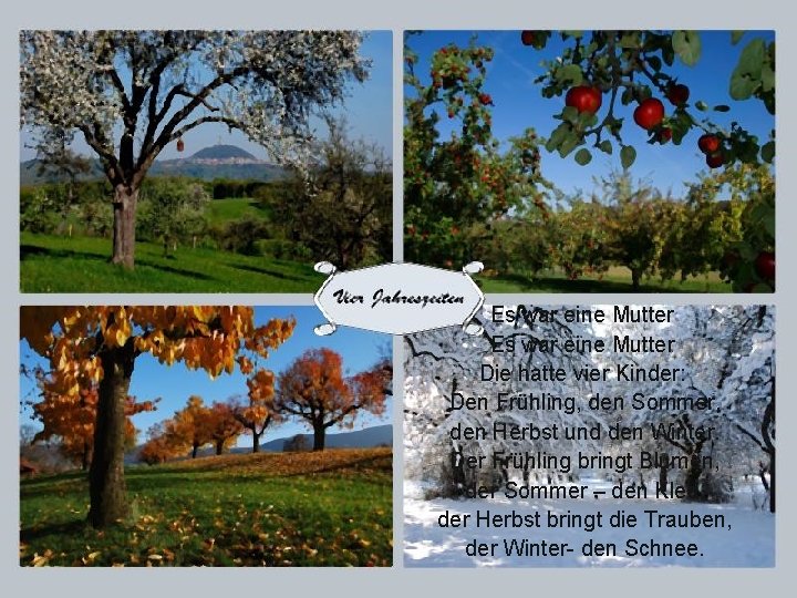 Es war eine Mutter Die hatte vier Kinder: Den Frühling, den Sommer, den Herbst