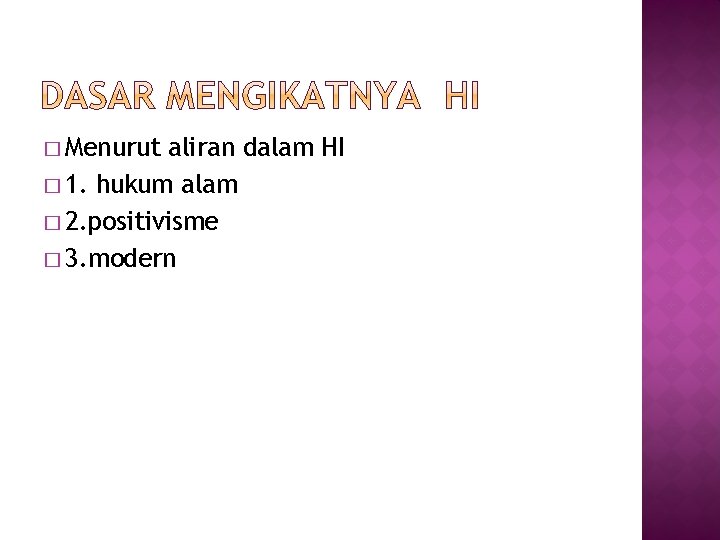 � Menurut aliran dalam HI � 1. hukum alam � 2. positivisme � 3.