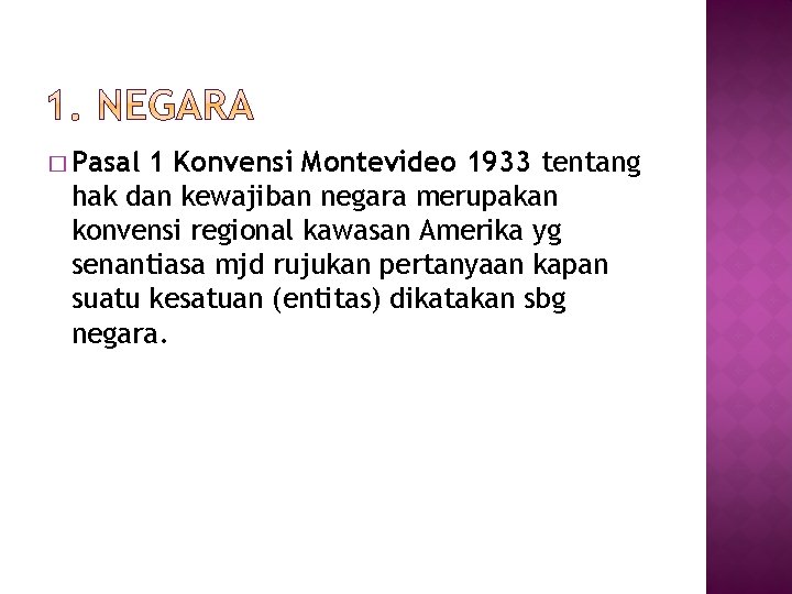 � Pasal 1 Konvensi Montevideo 1933 tentang hak dan kewajiban negara merupakan konvensi regional