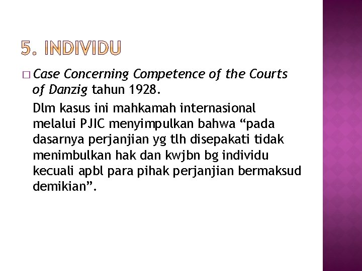 � Case Concerning Competence of the Courts of Danzig tahun 1928. Dlm kasus ini