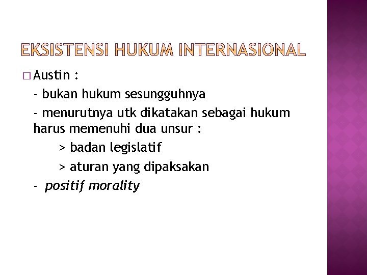 � Austin : - bukan hukum sesungguhnya - menurutnya utk dikatakan sebagai hukum harus