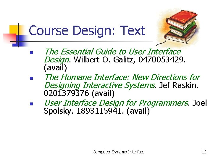 Course Design: Text n The Essential Guide to User Interface Design. Wilbert O. Galitz,