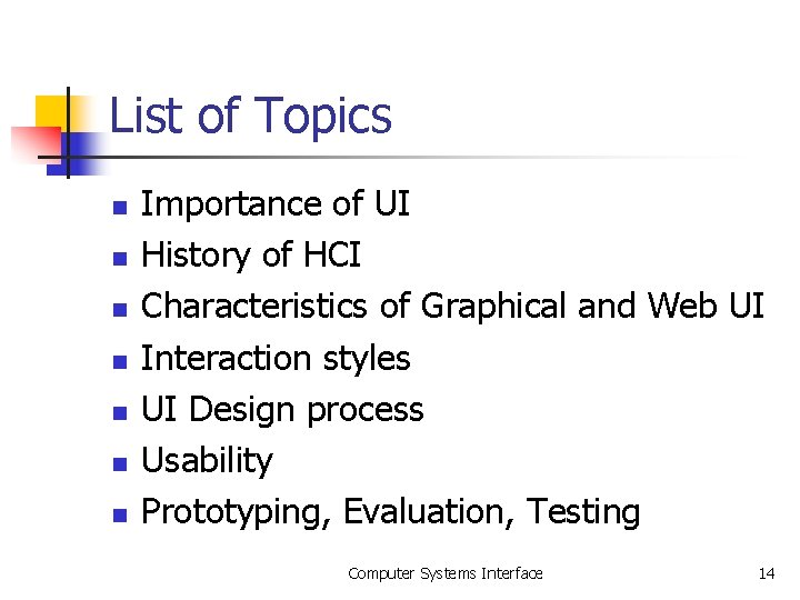 List of Topics n n n n Importance of UI History of HCI Characteristics