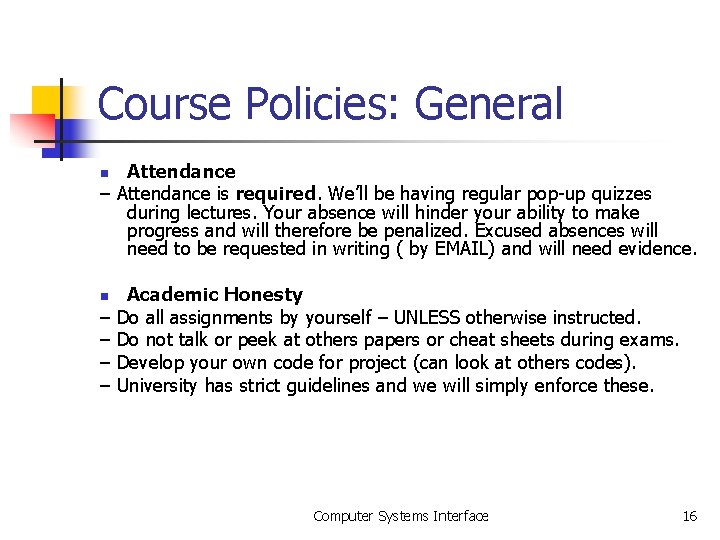 Course Policies: General Attendance – Attendance is required. We’ll be having regular pop-up quizzes