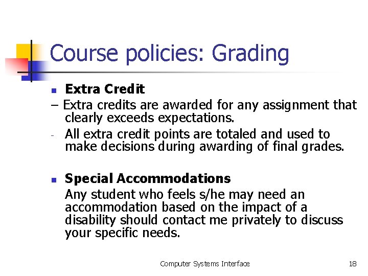 Course policies: Grading Extra Credit – Extra credits are awarded for any assignment that