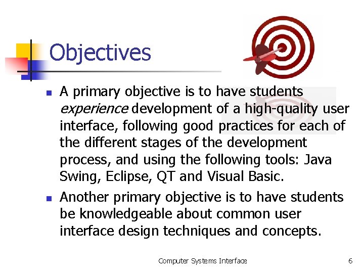 Objectives n n A primary objective is to have students experience development of a