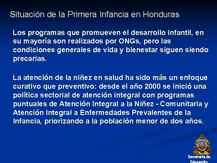 Situación de la Primera Infancia en Honduras Los programas que promueven el desarrollo infantil,