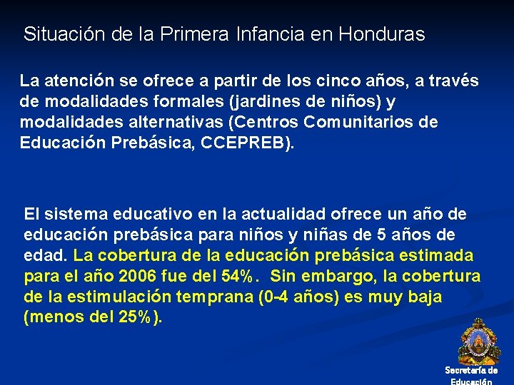 Situación de la Primera Infancia en Honduras La atención se ofrece a partir de