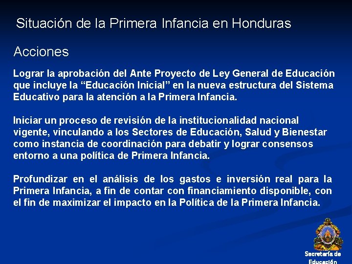 Situación de la Primera Infancia en Honduras Acciones Lograr la aprobación del Ante Proyecto