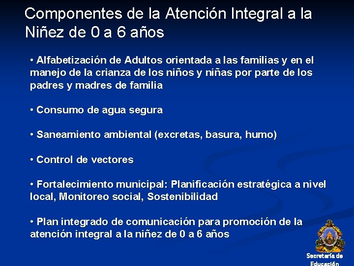 Componentes de la Atención Integral a la Niñez de 0 a 6 años •