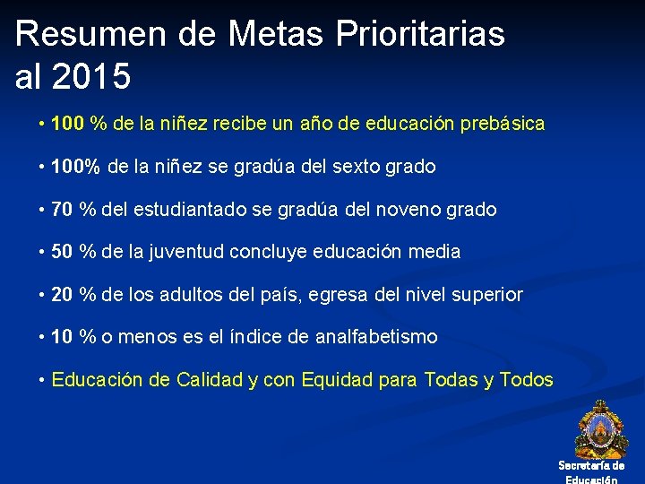 Resumen de Metas Prioritarias al 2015 • 100 % de la niñez recibe un