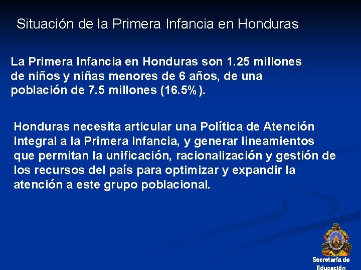 Situación de la Primera Infancia en Honduras La Primera Infancia en Honduras son 1.