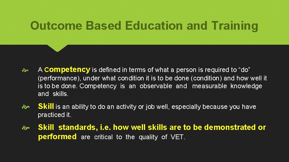 Outcome Based Education and Training A Competency is defined in terms of what a
