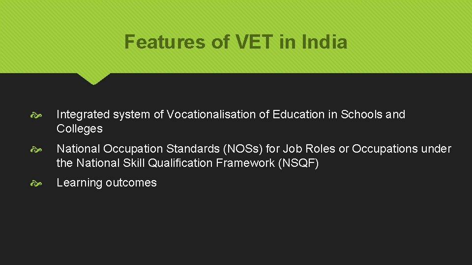 Features of VET in India Integrated system of Vocationalisation of Education in Schools and