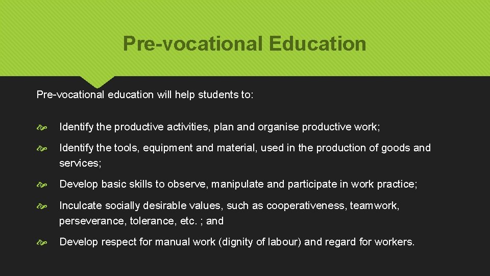 Pre-vocational Education Pre-vocational education will help students to: Identify the productive activities, plan and