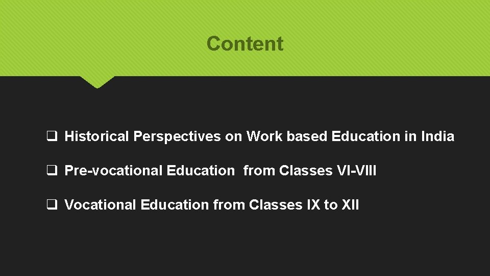 Content q Historical Perspectives on Work based Education in India q Pre-vocational Education from