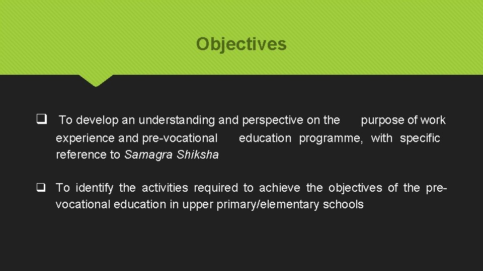 Objectives q To develop an understanding and perspective on the experience and pre-vocational reference