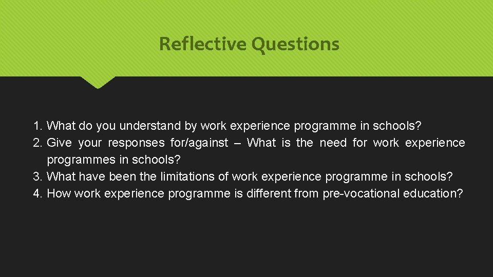 Reflective Questions 1. What do you understand by work experience programme in schools? 2.