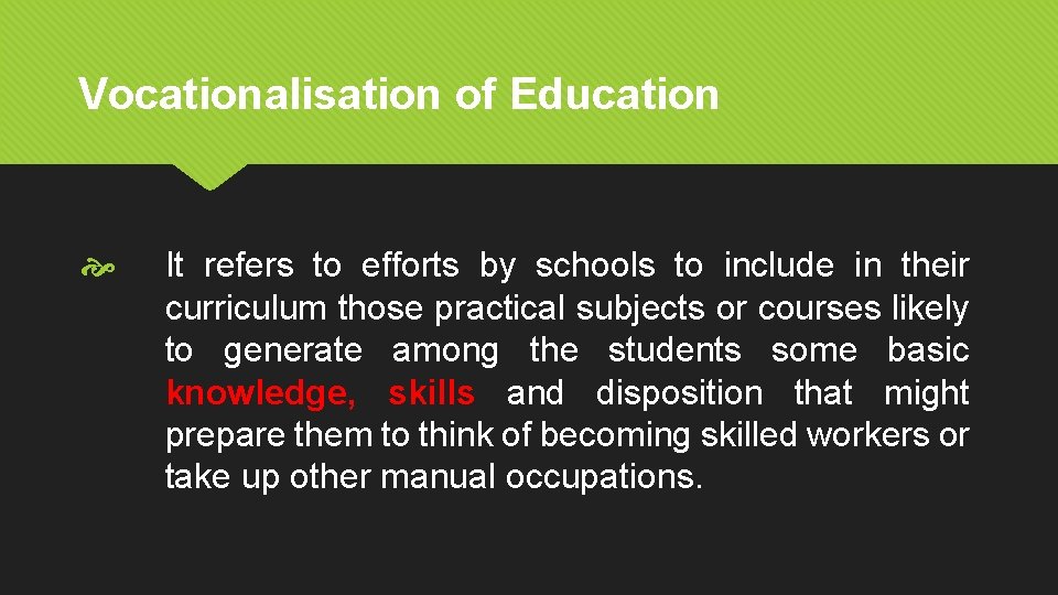 Vocationalisation of Education It refers to efforts by schools to include in their curriculum