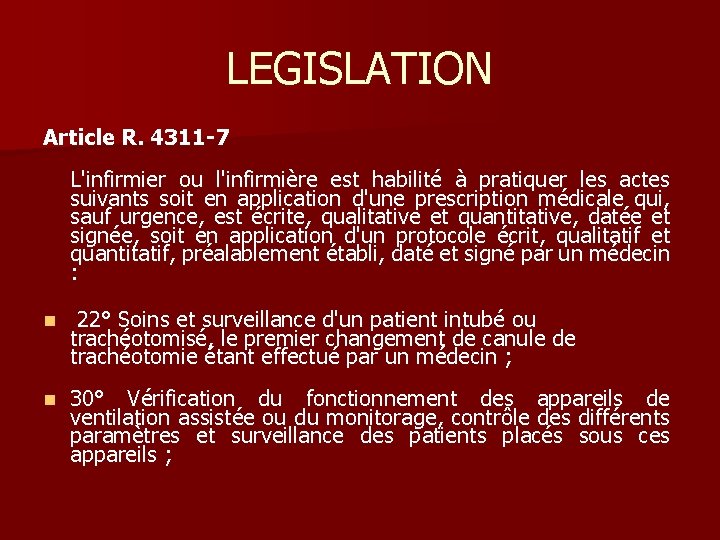 LEGISLATION Article R. 4311 -7 L'infirmier ou l'infirmière est habilité à pratiquer les actes