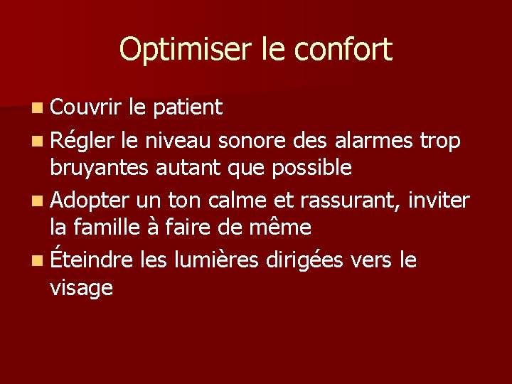 Optimiser le confort n Couvrir le patient n Régler le niveau sonore des alarmes